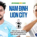 Nam Định vs Lion City: Đại chiến sân Thiên Trường, Xuân Son có 'nổ súng'? 1