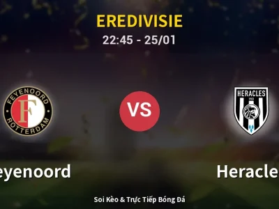 Soi Kèo Feyenoord vs Heracles – 22:45 25/01 | Nhận Định, Dự Đoán Tỷ Số