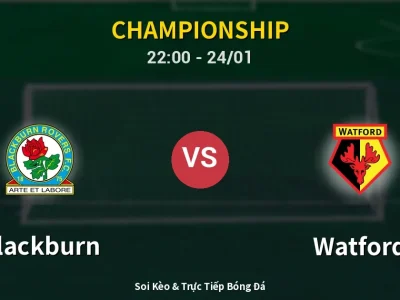 Soi Kèo Blackburn vs Watford – 22:00 24/01 | Nhận Định, Dự Đoán Tỷ Số