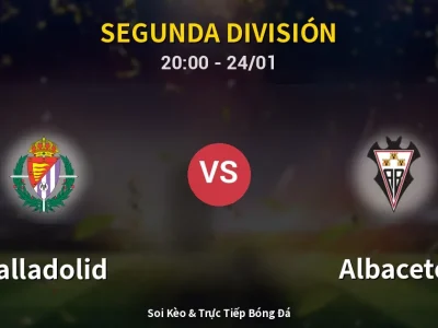 Soi Kèo Valladolid vs Albacete – 20:00 24/01 | Nhận Định, Dự Đoán Tỷ Số