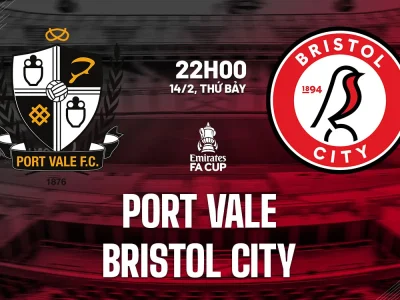 FA Cup 2025/26: Port Vale ‘mồi ngon’ cho Bristol City? Dự đoán bất ngờ trận 22h00 ngày 14/2