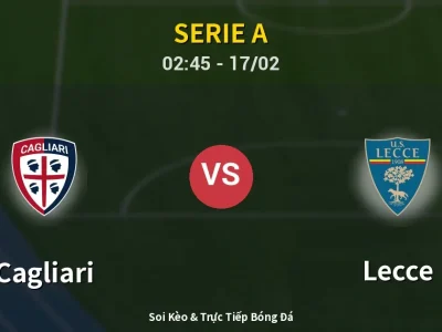 Kết Quả: Cagliari 0-2 Lecce – Highlight & Bàn Thắng | Serie A