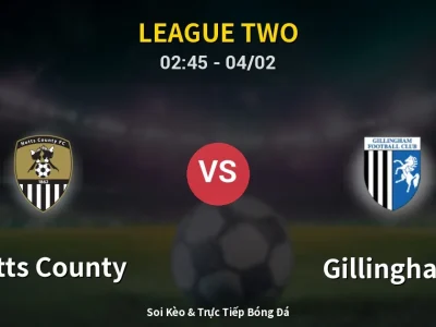 Kết Quả: Notts County 1-0 Gillingham – Highlight & Bàn Thắng | League Two