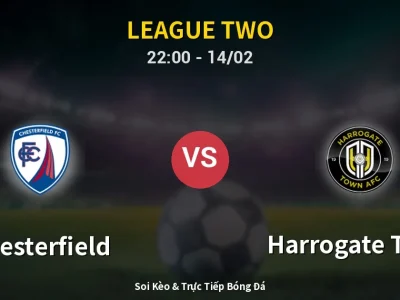 Soi Kèo Chesterfield vs Harrogate Town – 22:00 14/02 | Nhận Định, Dự Đoán Tỷ Số