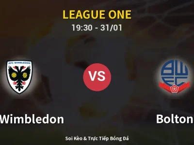 Kết Quả: AFC Wimbledon 0-1 Bolton – Highlight & Bàn Thắng | League One