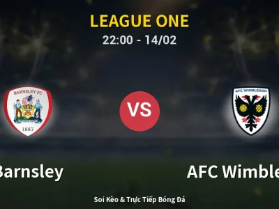 Soi Kèo Barnsley vs AFC Wimbledon – 22:00 14/02 | Nhận Định, Dự Đoán Tỷ Số