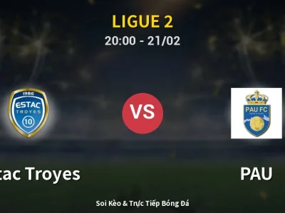 Kết Quả: Estac Troyes 4-3 PAU – Highlight & Bàn Thắng | Ligue 2