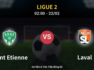 Kết Quả: Saint Etienne 2-1 Laval – Highlight & Bàn Thắng | Ligue 2