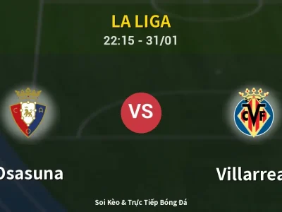 Soi Kèo Osasuna vs Villarreal – 22:15 31/01 | Nhận Định, Dự Đoán Tỷ Số