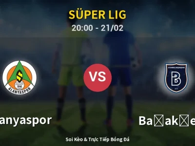 Kết Quả: Alanyaspor 1-2 Başakşehir – Highlight & Bàn Thắng | Süper Lig