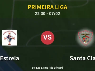 Soi Kèo Estrela vs Santa Clara – 22:30 07/02 | Nhận Định, Dự Đoán Tỷ Số