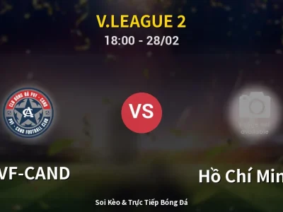 Soi Kèo PVF-CAND vs Hồ Chí Minh II – 18:00 28/02 | Nhận Định, Dự Đoán Tỷ Số