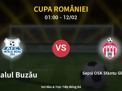 Kết Quả: Metalul Buzău 1-0 Sepsi OSK Sfantu Gheorghe – Highlight & Bàn Thắng | Cupa României