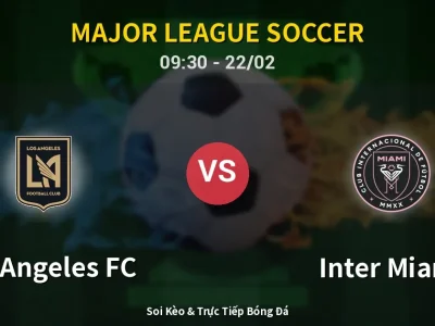Kết Quả: Los Angeles FC 3-0 Inter Miami – Highlight & Bàn Thắng | Major League Soccer