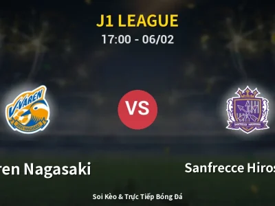 Kết Quả: V-varen Nagasaki 1-3 Sanfrecce Hiroshima – Highlight & Bàn Thắng | J1 League