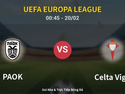 Kết Quả: PAOK 1-2 Celta Vigo – Highlight & Bàn Thắng | UEFA Europa League