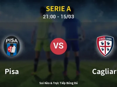 Soi Kèo Pisa vs Cagliari – 21:00 15/03 | Nhận Định, Dự Đoán Tỷ Số