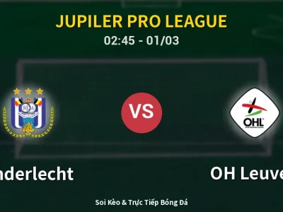 Kết Quả: Anderlecht 5-1 OH Leuven – Highlight & Bàn Thắng | Jupiler Pro League