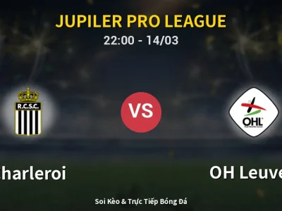 🔴 Trực Tiếp: Charleroi 0-0 OH Leuven – Link Xem Jupiler Pro League (Full HD)