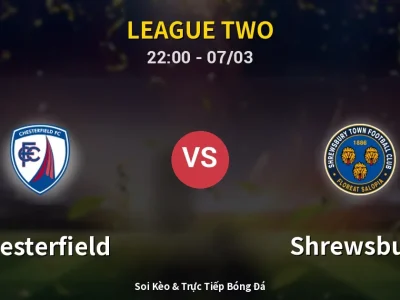 Soi Kèo Chesterfield vs Shrewsbury – 22:00 07/03 | Nhận Định, Dự Đoán Tỷ Số