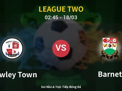Kết Quả: Crawley Town 1-1 Barnet – Highlight & Bàn Thắng | League Two