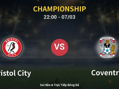 Soi Kèo Bristol City vs Coventry – 22:00 07/03 | Nhận Định, Dự Đoán Tỷ Số
