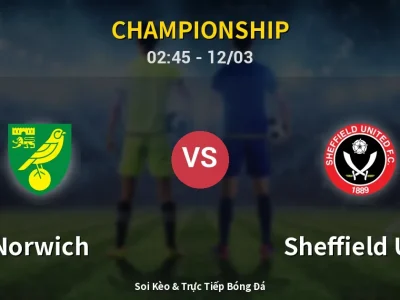 Kết Quả: Norwich 2-1 Sheffield Utd – Highlight & Bàn Thắng | Championship