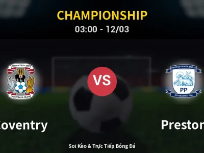 Kết Quả: Coventry 3-0 Preston – Highlight & Bàn Thắng | Championship