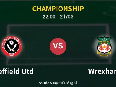 Soi Kèo Sheffield Utd vs Wrexham – 22:00 21/03 | Nhận Định, Dự Đoán Tỷ Số