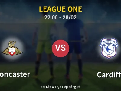 Soi Kèo Doncaster vs Cardiff – 22:00 28/02 | Nhận Định, Dự Đoán Tỷ Số