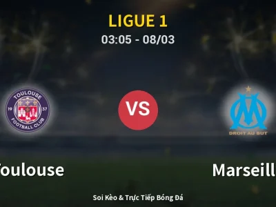 Kết Quả: Toulouse 0-1 Marseille – Highlight & Bàn Thắng | Ligue 1