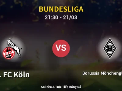 Soi Kèo 1. FC Köln vs Borussia Mönchengladbach – 21:30 21/03 | Nhận Định, Dự Đoán Tỷ Số