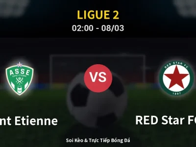 Kết Quả: Saint Etienne 2-0 RED Star FC 93 – Highlight & Bàn Thắng | Ligue 2
