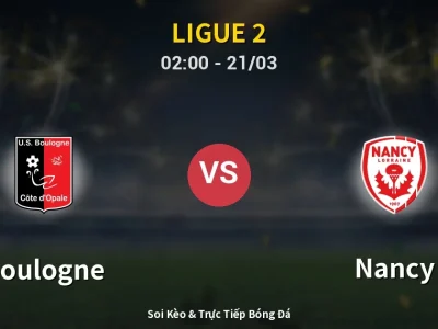 Kết Quả: Boulogne 0-0 Nancy – Highlight & Bàn Thắng | Ligue 2