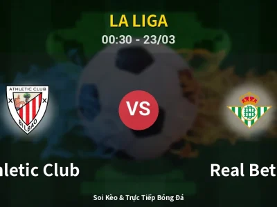 Kết Quả: Athletic Club 2-1 Real Betis – Highlight & Bàn Thắng | La Liga