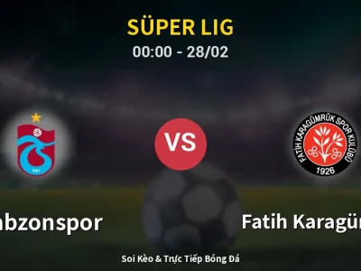 Kết Quả: Trabzonspor 3-1 Fatih Karagümrük – Highlight & Bàn Thắng | Süper Lig