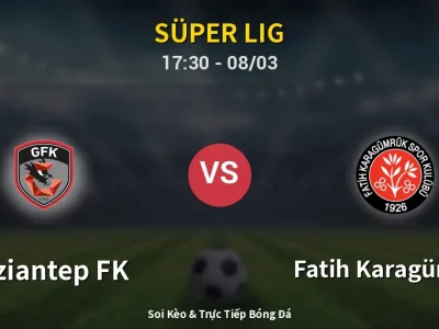 Kết Quả: Gaziantep FK 1-1 Fatih Karagümrük – Highlight & Bàn Thắng | Süper Lig