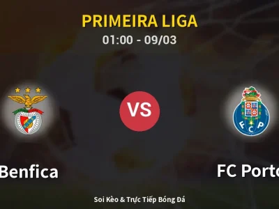 Kết Quả: Benfica 2-2 FC Porto – Highlight & Bàn Thắng | Primeira Liga