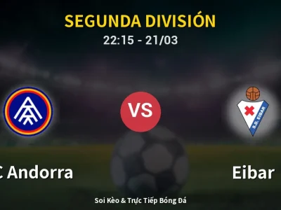Soi Kèo FC Andorra vs Eibar – 22:15 21/03 | Nhận Định, Dự Đoán Tỷ Số