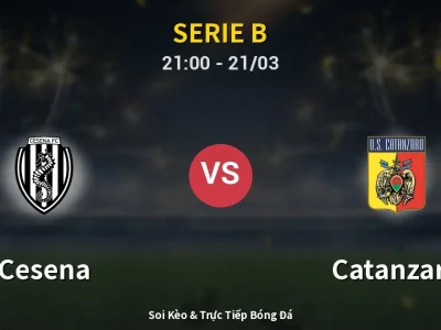 Soi Kèo Cesena vs Catanzaro – 21:00 21/03 | Nhận Định, Dự Đoán Tỷ Số