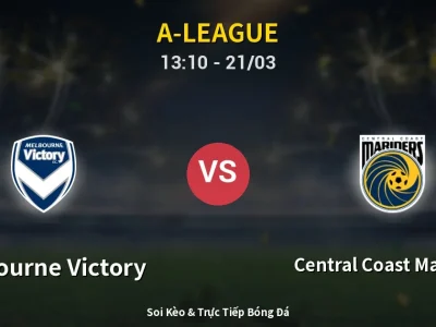Kết Quả: Melbourne Victory 4-1 Central Coast Mariners – Highlight & Bàn Thắng | A-League
