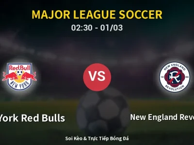 Kết Quả: New York Red Bulls 1-0 New England Revolution – Highlight & Bàn Thắng | Major League Soccer