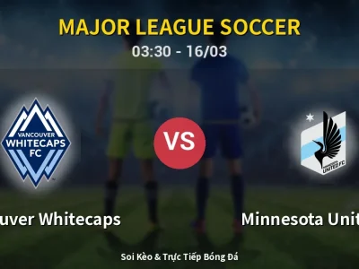 Soi Kèo Vancouver Whitecaps vs Minnesota United FC – 03:30 16/03 | Nhận Định, Dự Đoán Tỷ Số