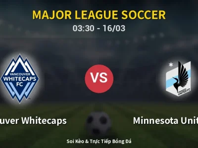 Kết Quả: Vancouver Whitecaps 6-0 Minnesota United FC – Highlight & Bàn Thắng | Major League Soccer