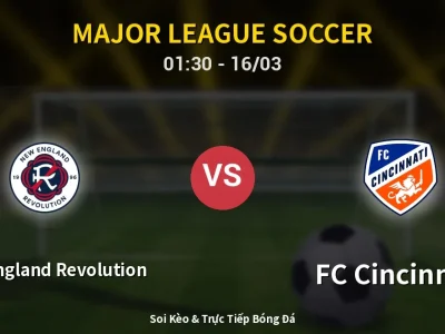 Kết Quả: New England Revolution 6-1 FC Cincinnati – Highlight & Bàn Thắng | Major League Soccer