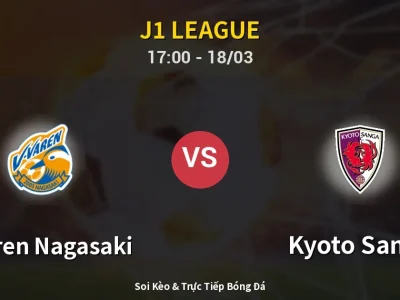 Kết Quả: V-varen Nagasaki 1-2 Kyoto Sanga – Highlight & Bàn Thắng | J1 League