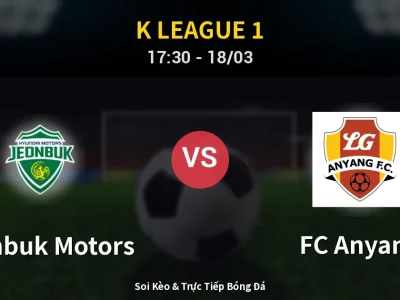Kết Quả: Jeonbuk Motors 2-1 FC Anyang – Highlight & Bàn Thắng | K League 1