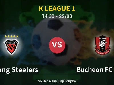 Soi Kèo Pohang Steelers vs Bucheon FC 1995 – 14:30 22/03 | Nhận Định, Dự Đoán Tỷ Số