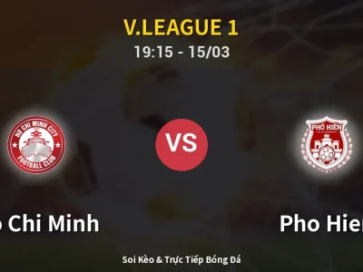 Soi Kèo Ho Chi Minh vs Pho Hien – 19:15 15/03 | Nhận Định, Dự Đoán Tỷ Số
