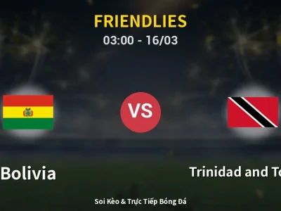 🔴 Trực Tiếp: Bolivia 3-0 Trinidad and Tobago – Link Xem Friendlies (Full HD)